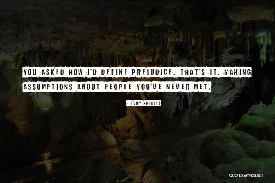 I've Never Met You Quotes By Tony Horwitz I've Never Met You Quotes By Tony Horwitz