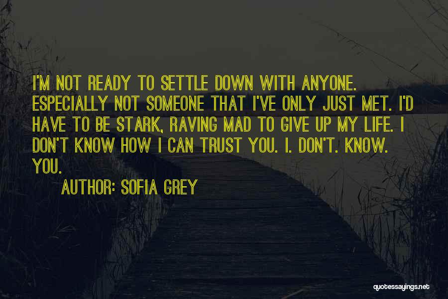 I've Only Just Met You Quotes By Sofia Grey