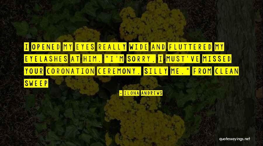 I've Opened My Eyes Quotes By Ilona Andrews I've Opened My Eyes Quotes By Ilona Andrews