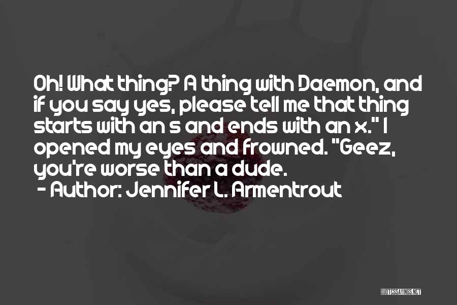 I've Opened My Eyes Quotes By Jennifer L. Armentrout