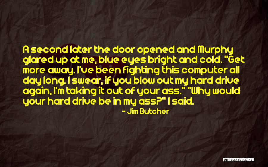 I've Opened My Eyes Quotes By Jim Butcher I've Opened My Eyes Quotes By Jim Butcher