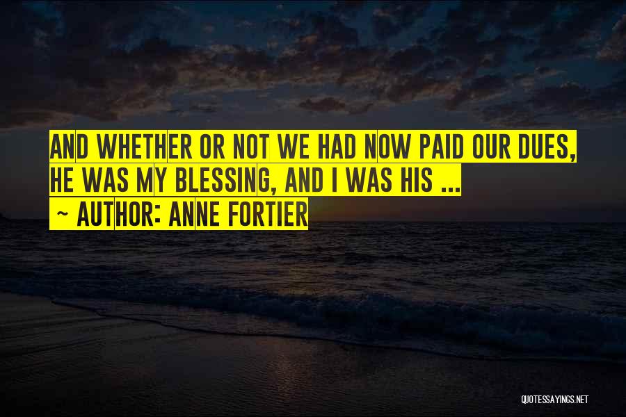 I've Paid My Dues Quotes By Anne Fortier