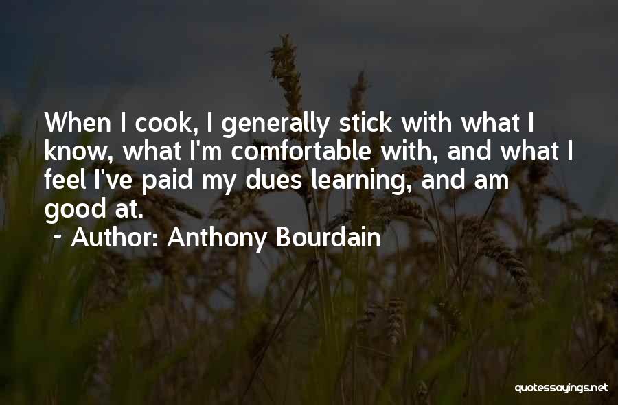 I've Paid My Dues Quotes By Anthony Bourdain