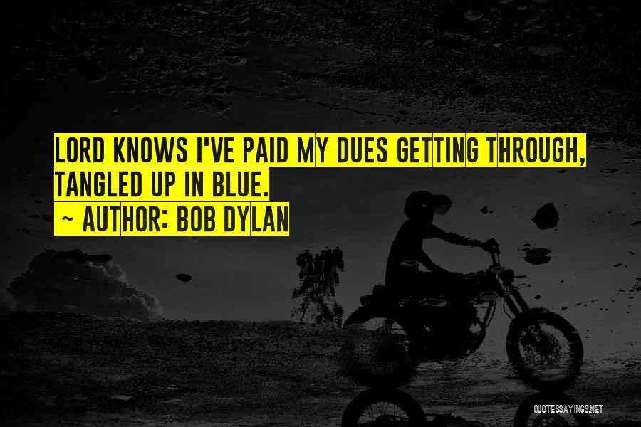 I've Paid My Dues Quotes By Bob Dylan