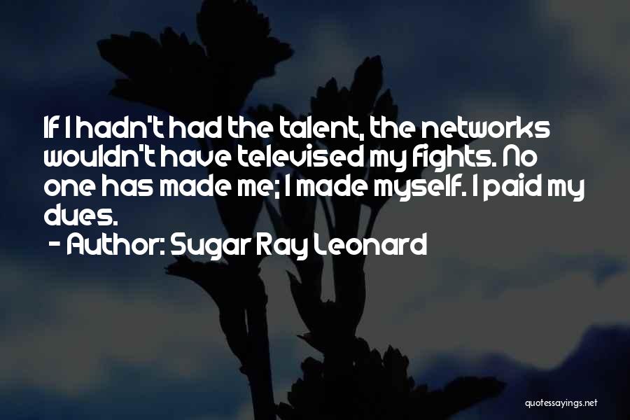 I've Paid My Dues Quotes By Sugar Ray Leonard