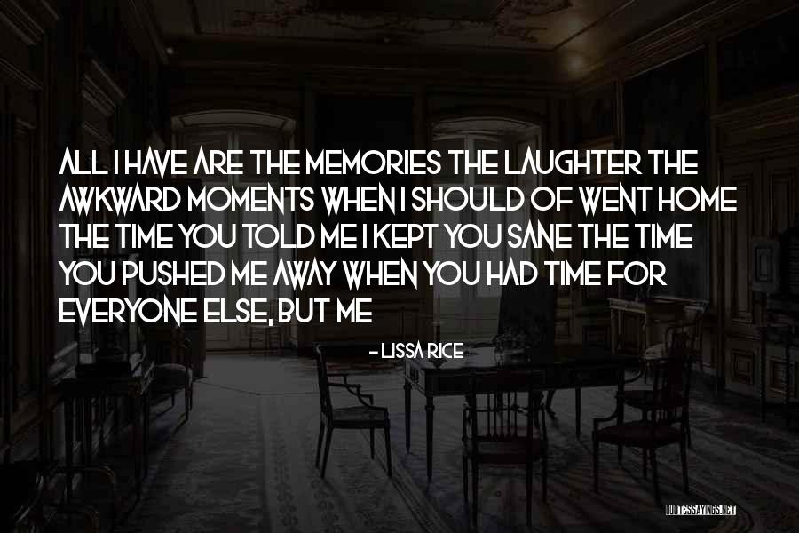 I've Pushed Everyone Away Quotes By Lissa Rice I've Pushed Everyone Away Quotes By Lissa Rice