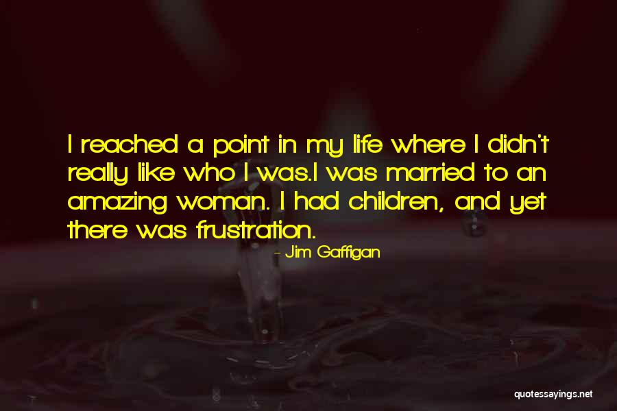 I've Reached A Point In My Life Quotes By Jim Gaffigan I've Reached A Point In My Life Quotes By Jim Gaffigan