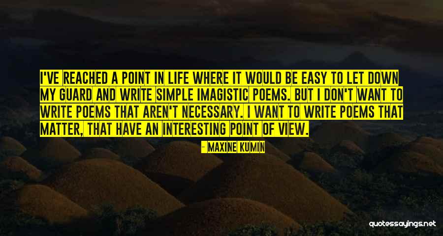 I've Reached A Point In My Life Quotes By Maxine Kumin I've Reached A Point In My Life Quotes By Maxine Kumin