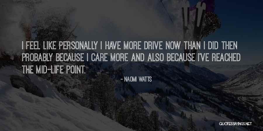 I've Reached A Point In My Life Quotes By Naomi Watts I've Reached A Point In My Life Quotes By Naomi Watts
