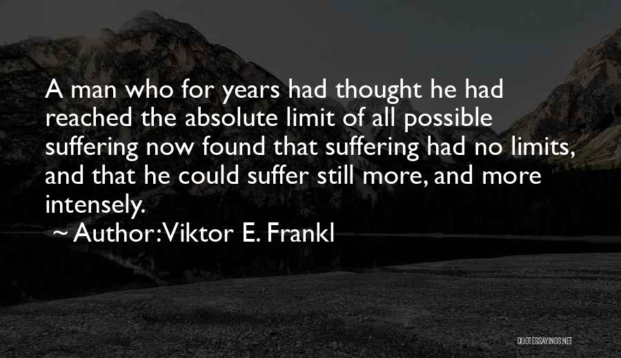 I've Reached My Limit Quotes By Viktor E. Frankl