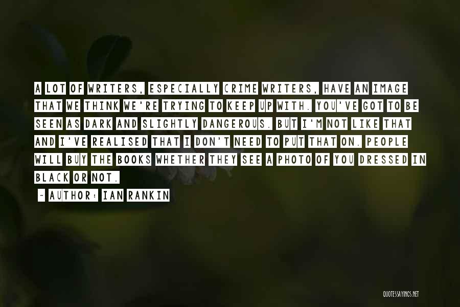 I've Realised Quotes By Ian Rankin