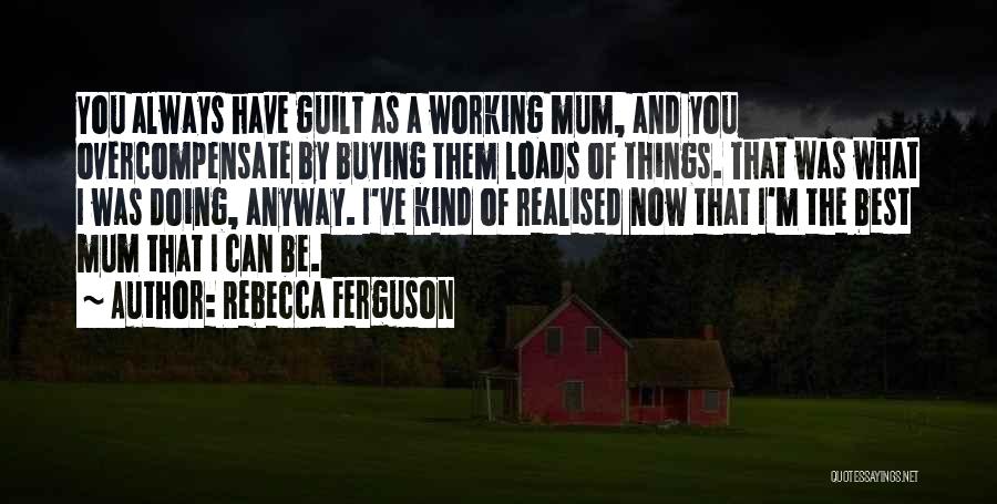 I've Realised Quotes By Rebecca Ferguson
