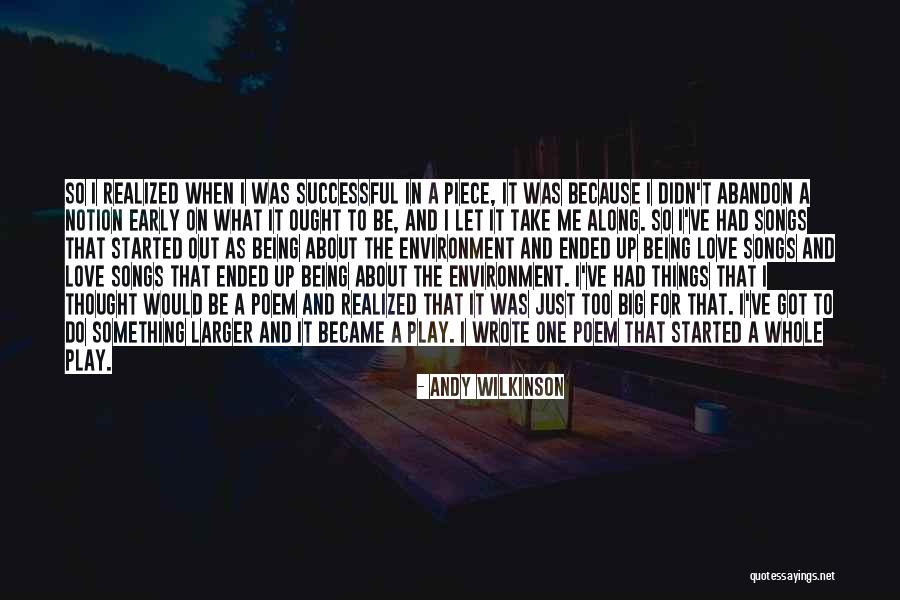 I've Realized Love Quotes By Andy Wilkinson I've Realized Love Quotes By Andy Wilkinson