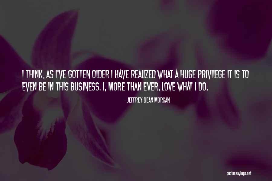 I've Realized Love Quotes By Jeffrey Dean Morgan I've Realized Love Quotes By Jeffrey Dean Morgan