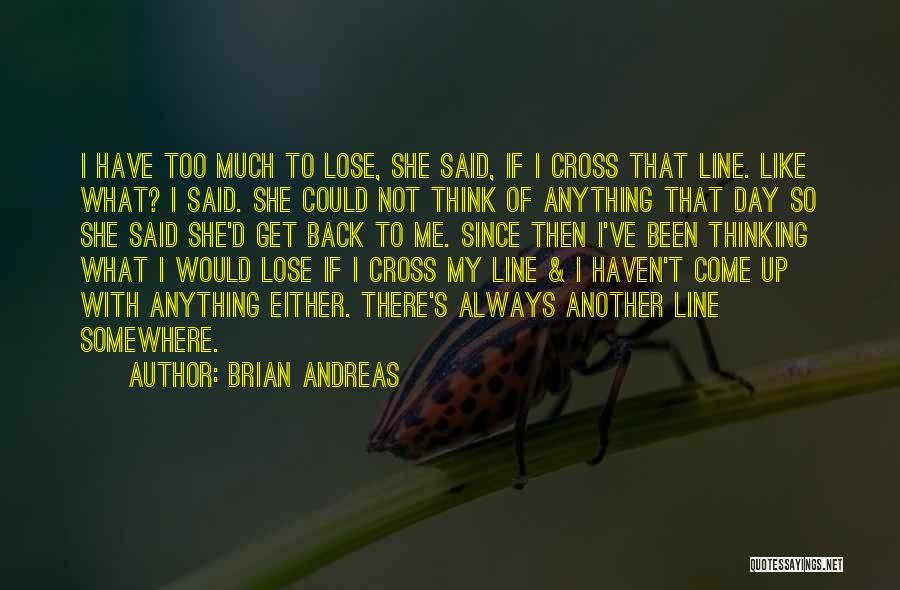 I've Said Too Much Quotes By Brian Andreas
