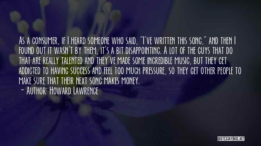 I've Said Too Much Quotes By Howard Lawrence