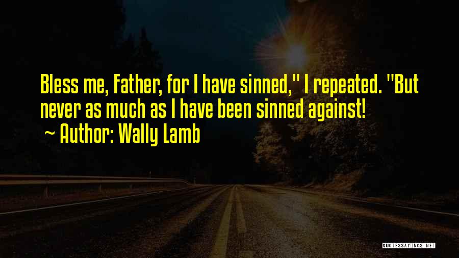 I've Sinned Quotes By Wally Lamb