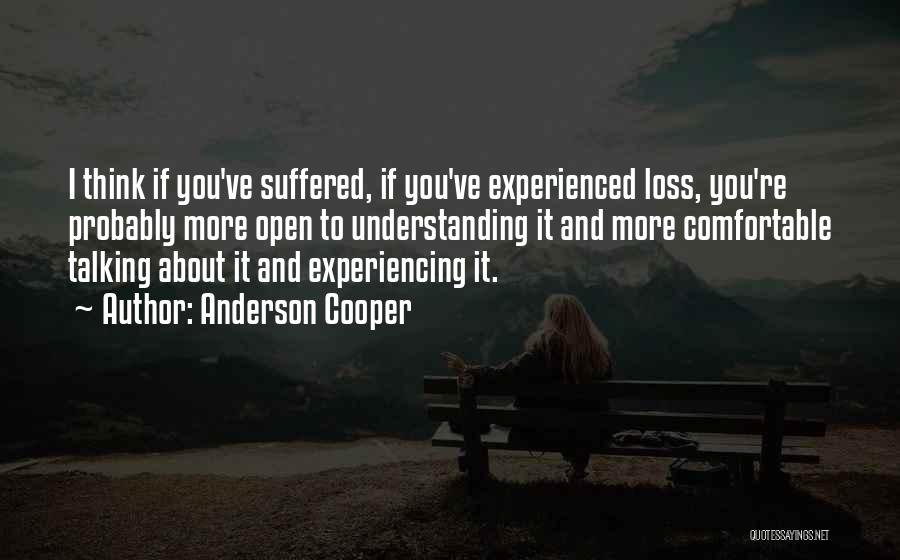 I've Suffered Quotes By Anderson Cooper