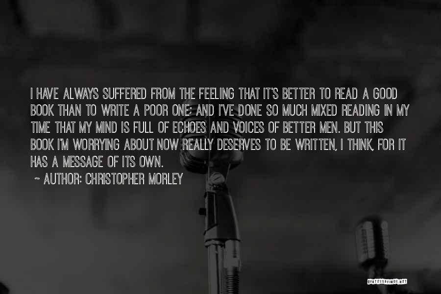 I've Suffered Quotes By Christopher Morley