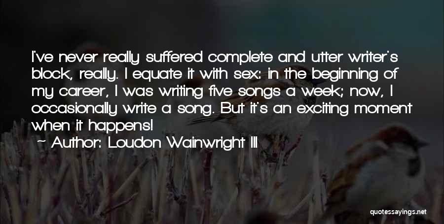 I've Suffered Quotes By Loudon Wainwright III