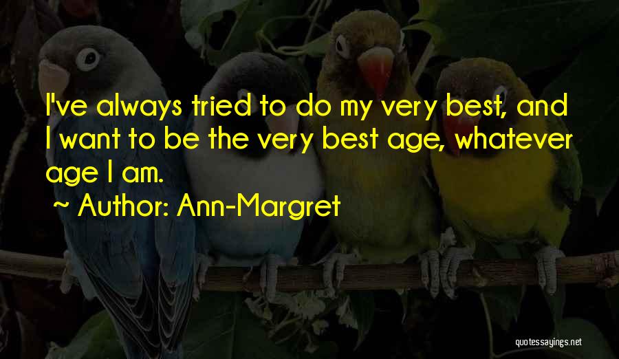 I've Tried My Best Quotes By Ann-Margret