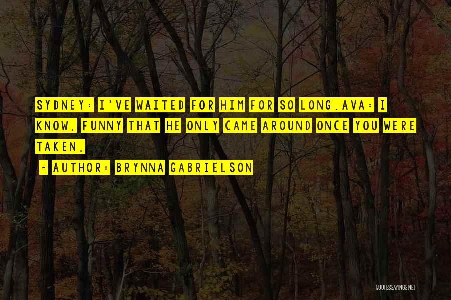 I've Waited For You Quotes By Brynna Gabrielson