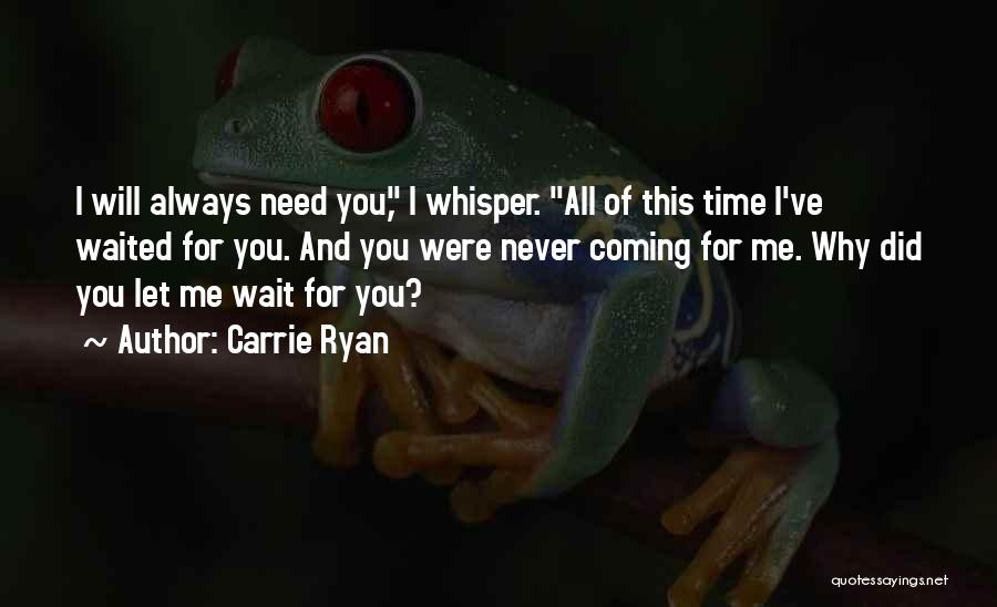 I've Waited For You Quotes By Carrie Ryan