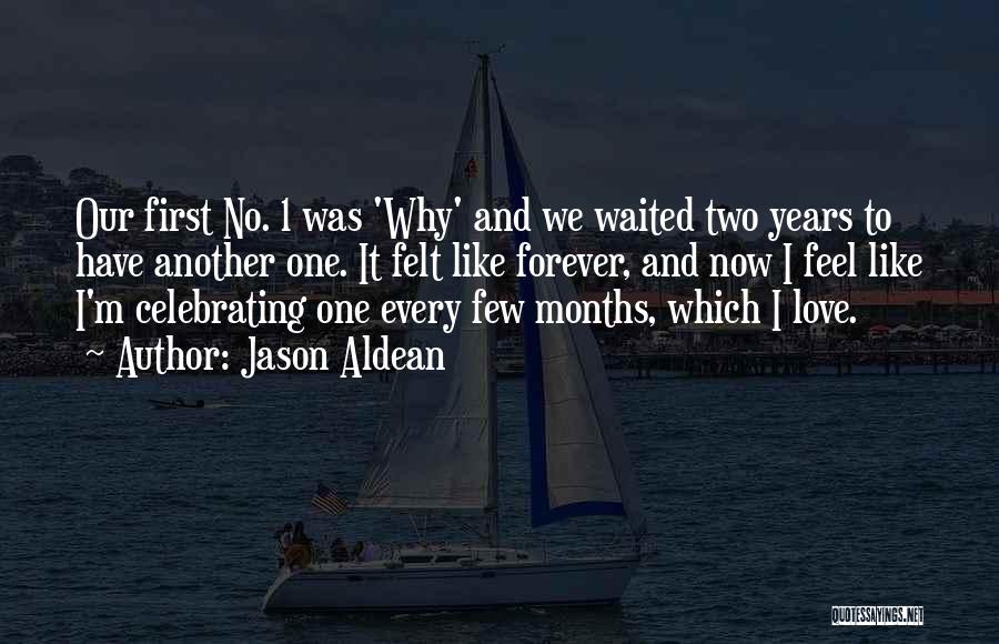 I've Waited Forever For You Quotes By Jason Aldean