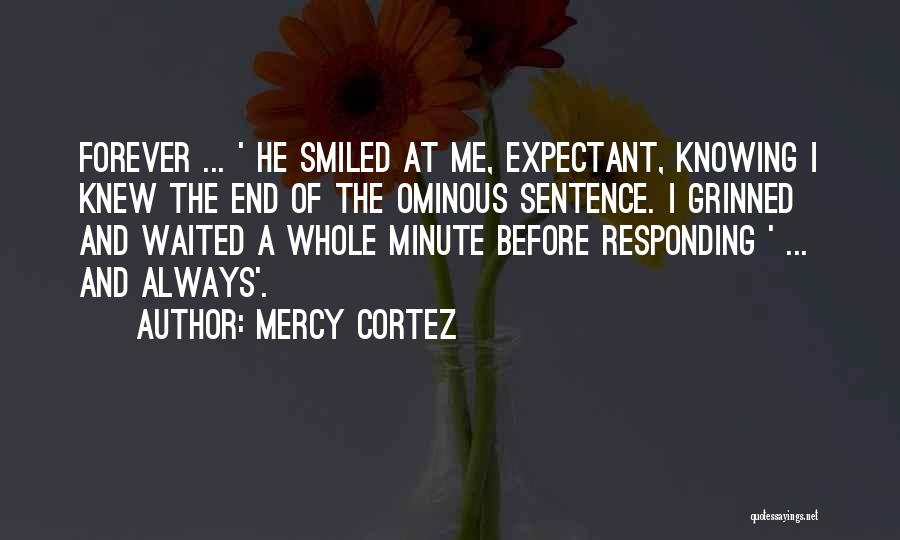 I've Waited Forever For You Quotes By Mercy Cortez