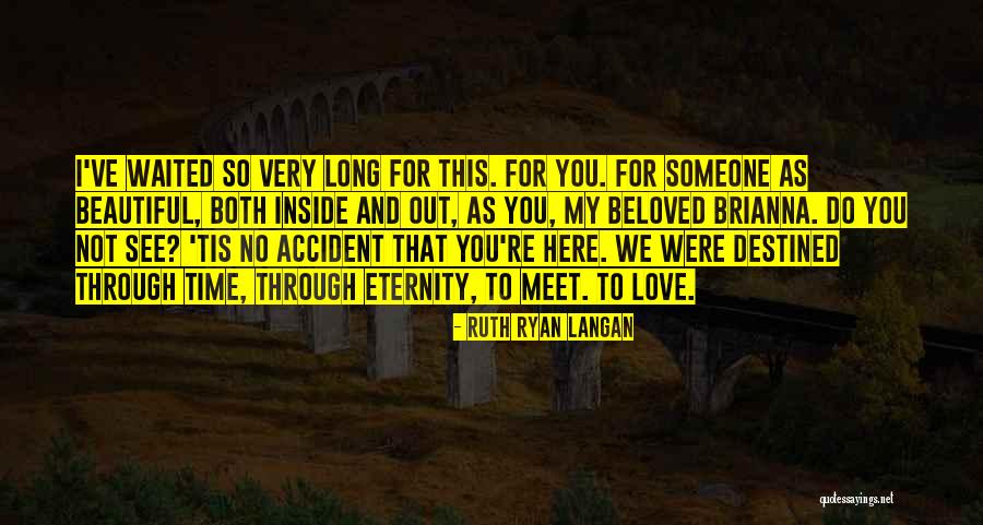 I've Waited Too Long For You Quotes By Ruth Ryan Langan I've Waited Too Long For You Quotes By Ruth Ryan Langan
