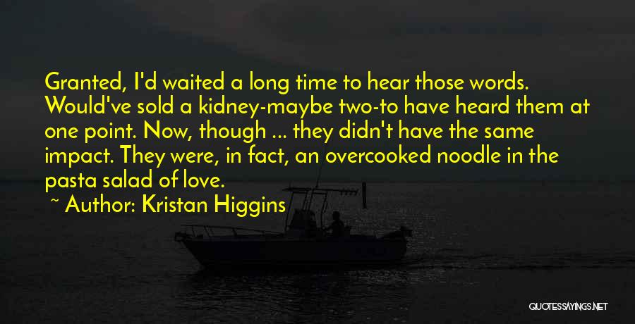 I've Waited Too Long Quotes By Kristan Higgins