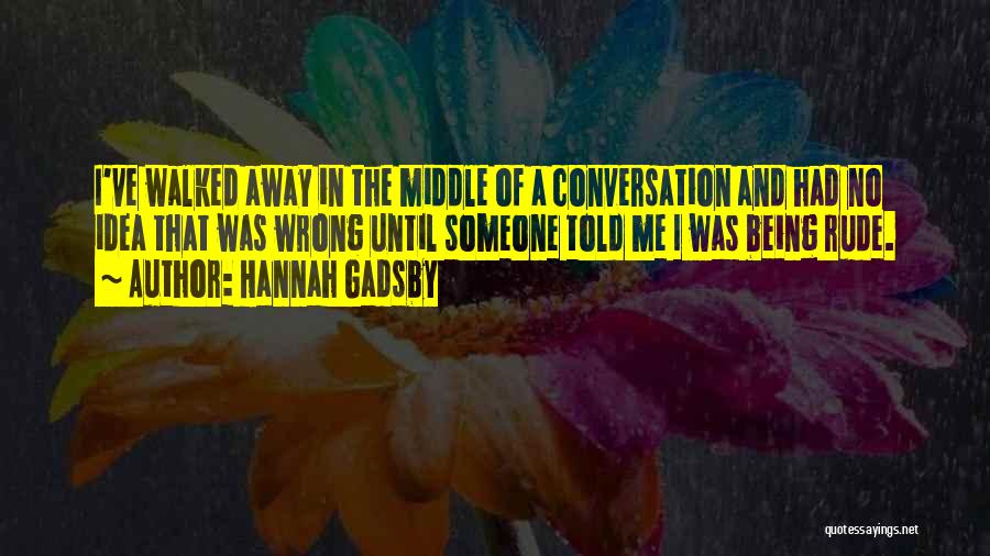 I've Walked Away Quotes By Hannah Gadsby