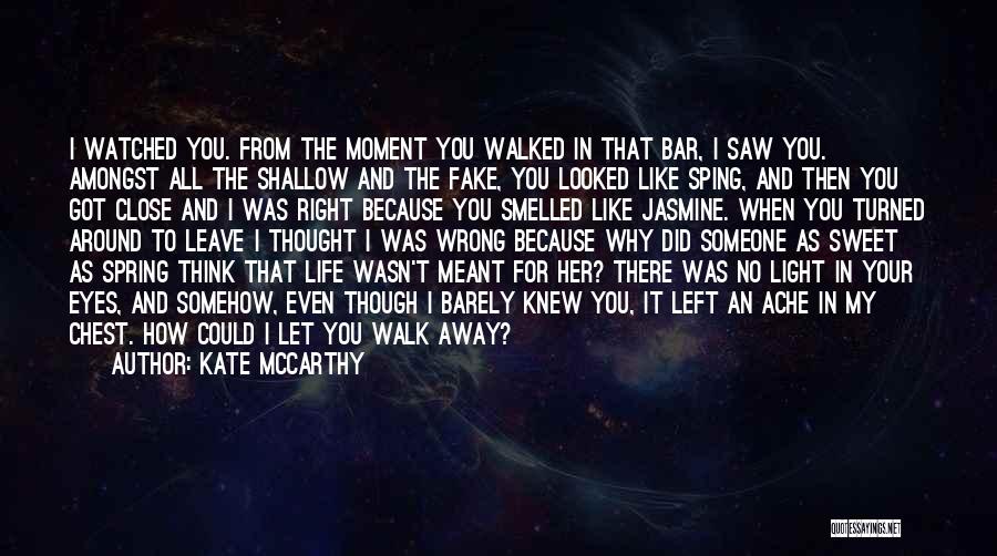 I've Walked Away Quotes By Kate McCarthy