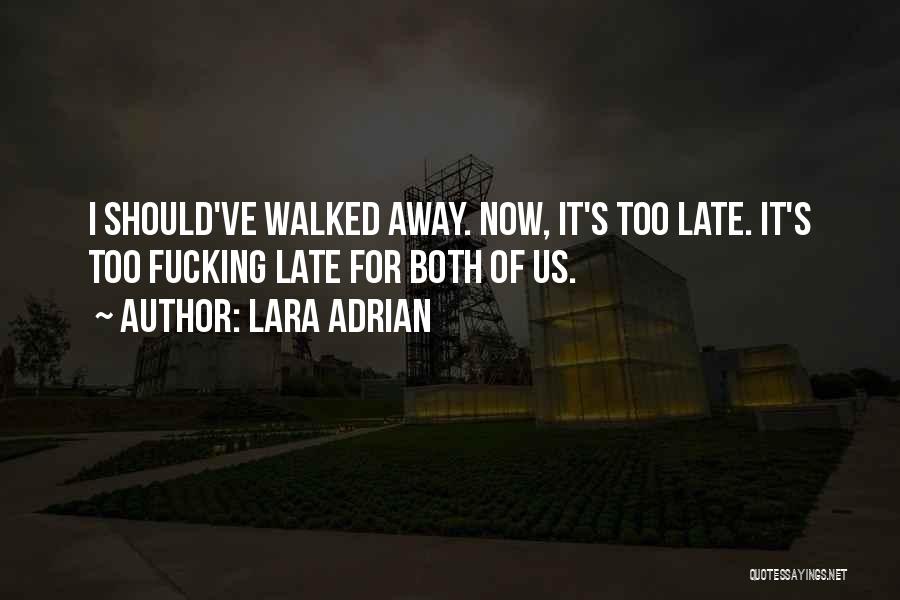 I've Walked Away Quotes By Lara Adrian
