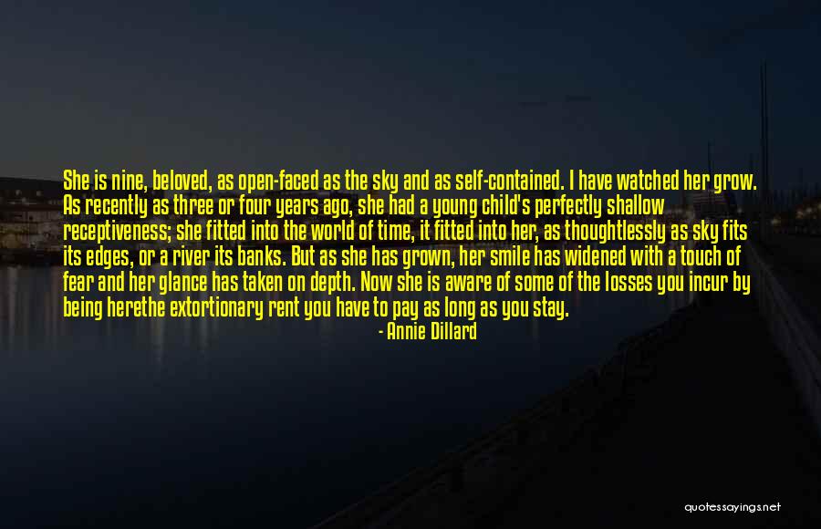 I've Watched You Grow Quotes By Annie Dillard I've Watched You Grow Quotes By Annie Dillard