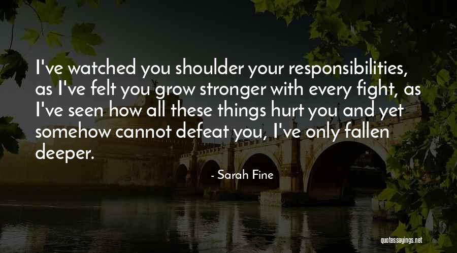 I've Watched You Grow Quotes By Sarah Fine I've Watched You Grow Quotes By Sarah Fine