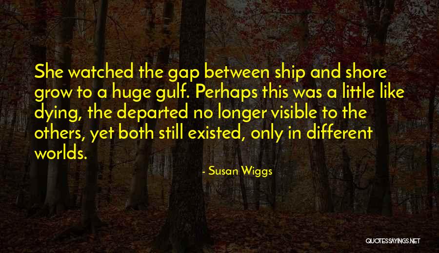 I've Watched You Grow Quotes By Susan Wiggs I've Watched You Grow Quotes By Susan Wiggs