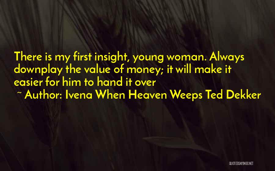 Ivena When Heaven Weeps Ted Dekker Quotes 1553034