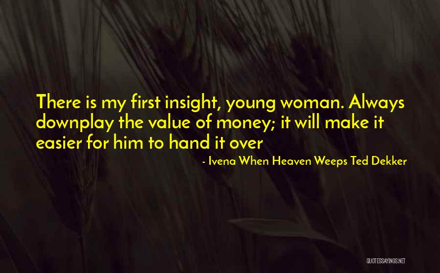 Ivena When Heaven Weeps Ted Dekker Quotes 1553034 Ivena When Heaven Weeps Ted Dekker Quotes 1553034