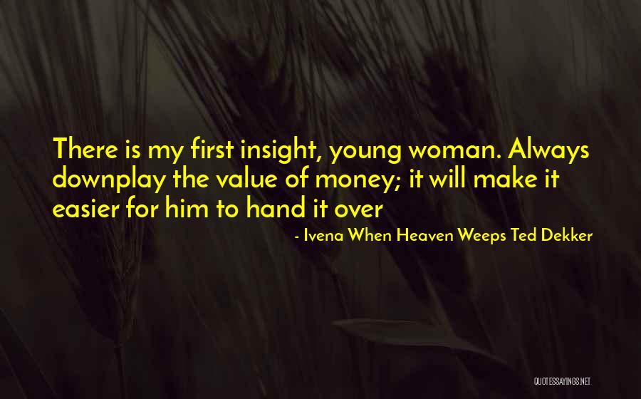 Ivena When Heaven Weeps Ted Dekker Quotes 1553034