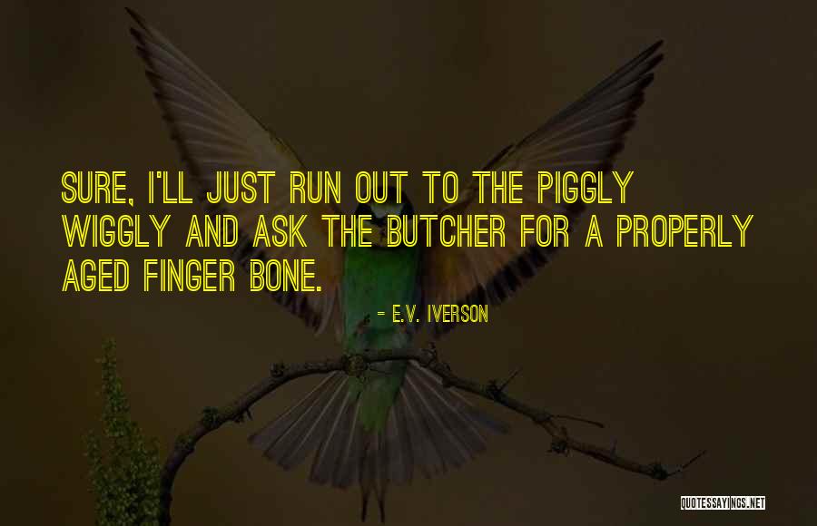 Iverson Best Quotes By E.V. Iverson Iverson Best Quotes By E.V. Iverson