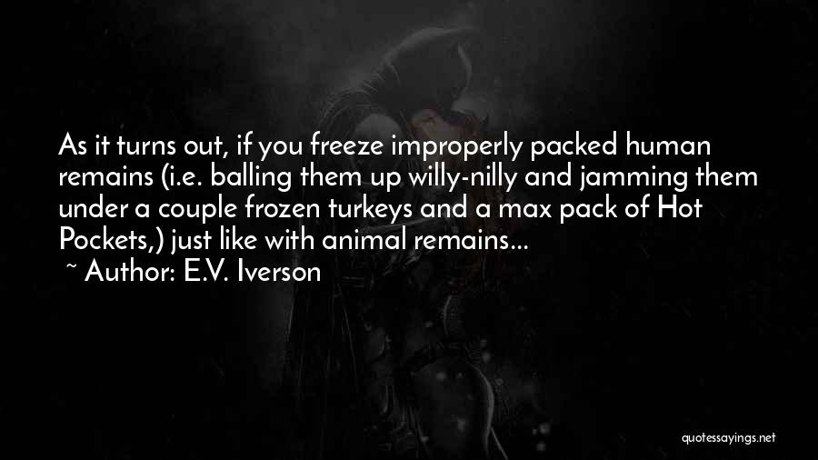 Iverson Quotes By E.V. Iverson