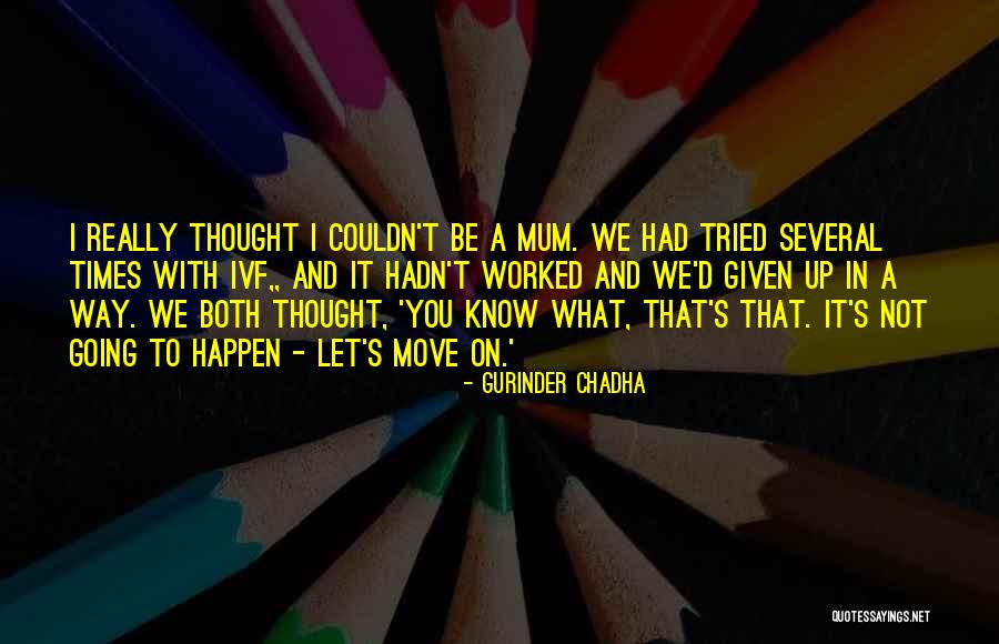 Ivf Got This Quotes By Gurinder Chadha Ivf Got This Quotes By Gurinder Chadha