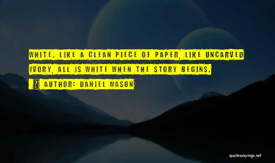 Ivory Quotes By Daniel Mason