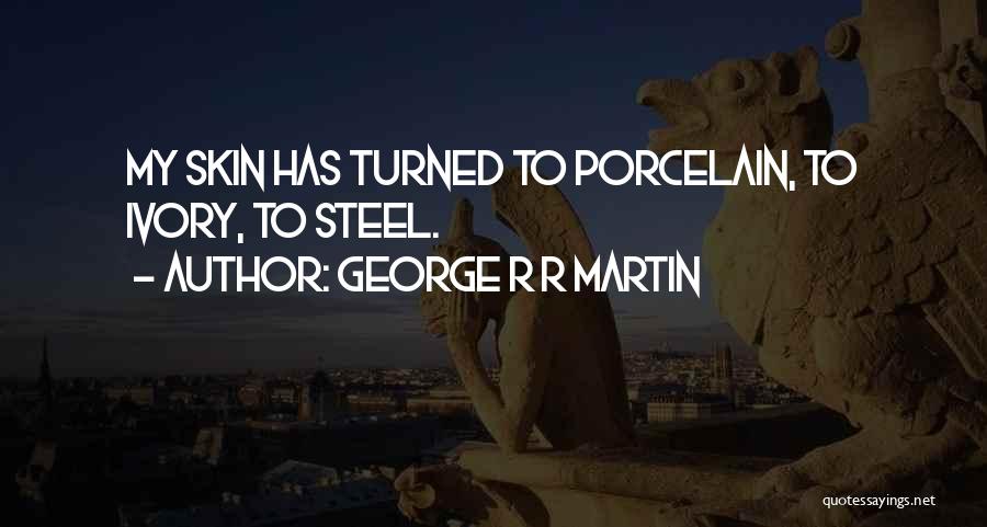 Ivory Quotes By George R R Martin