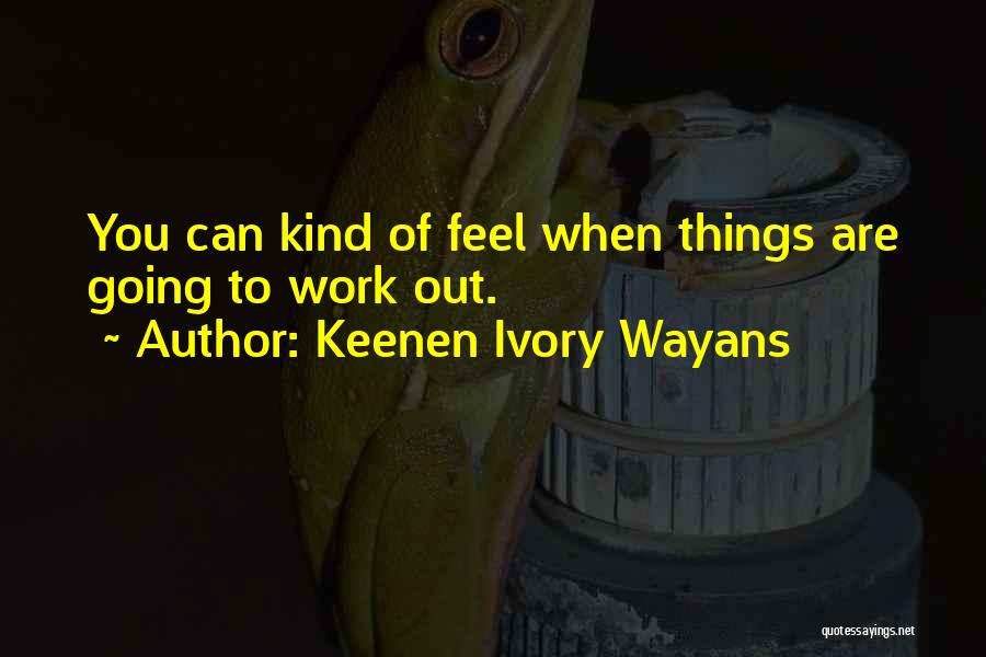 Ivory Quotes By Keenen Ivory Wayans