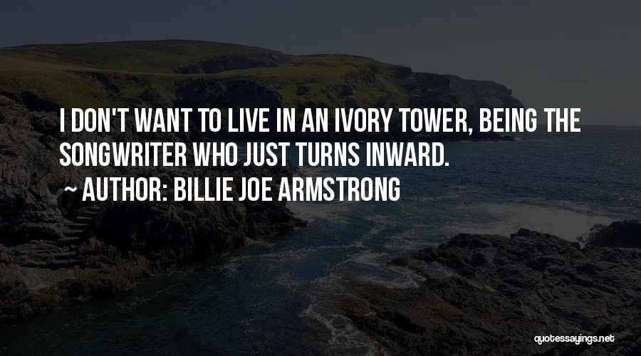 Ivory Tower Quotes By Billie Joe Armstrong