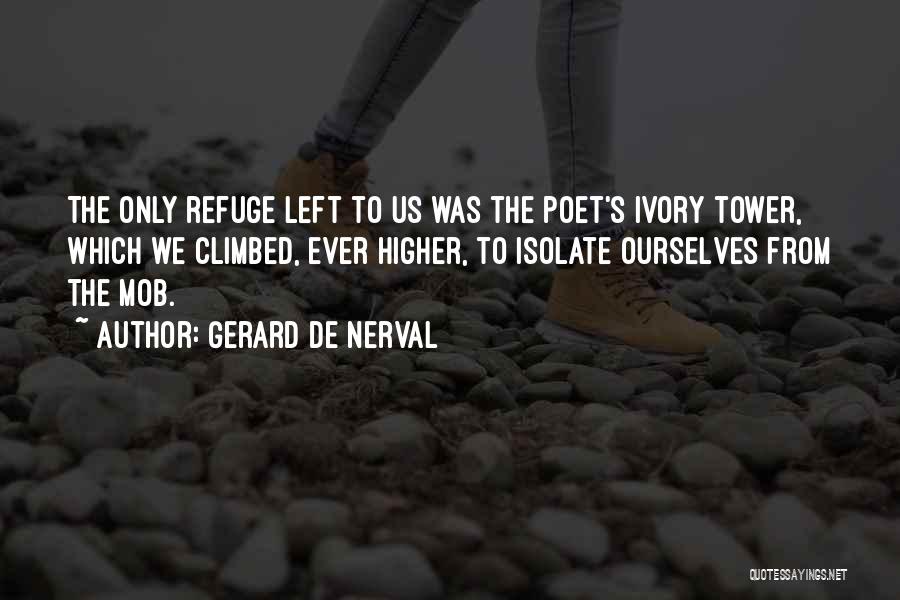 Ivory Tower Quotes By Gerard De Nerval