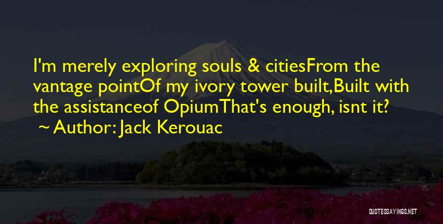 Ivory Tower Quotes By Jack Kerouac