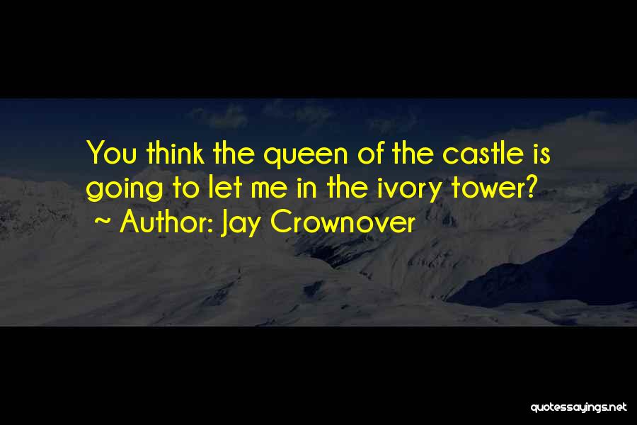 Ivory Tower Quotes By Jay Crownover